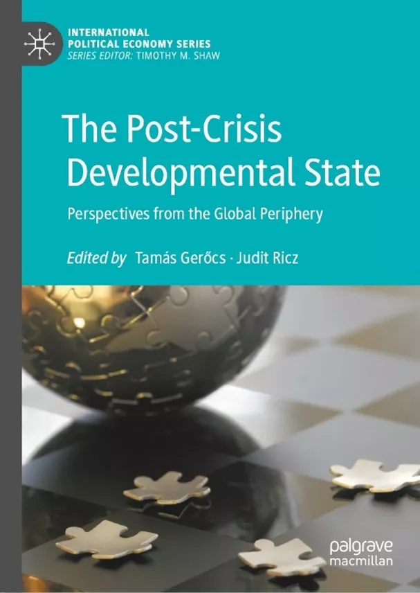 A fejlesztő államok válság utáni perspektíváit mutatja be a KRTK közreműködésével megjelent új tanulmánykötet - „The Post-Crisis Developmental State – Perspectives from the Global Periphery” 