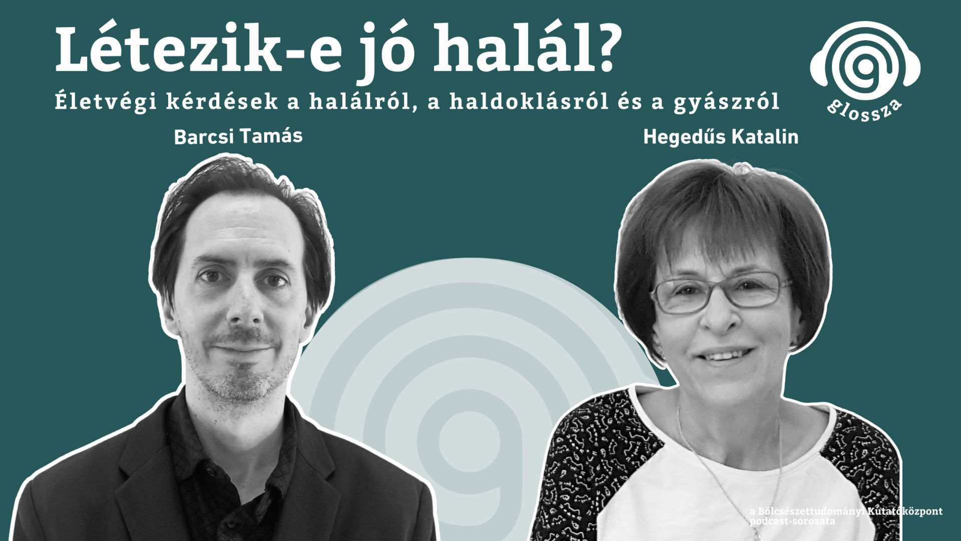 Glossza 58.: Létezik-e jó halál? Életvégi kérdések a halálról, a haldoklásról és a gyászról