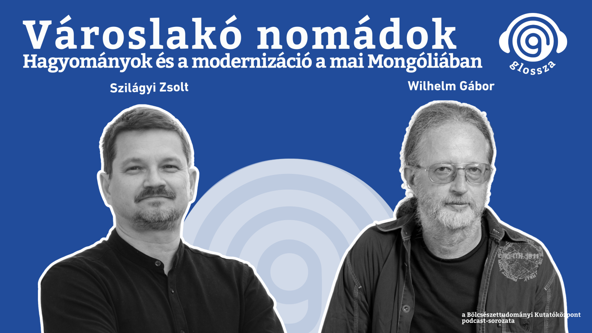 Glossza 59.: Városlakó nomádok: hagyományok és a modernizáció a mai Mongóliában