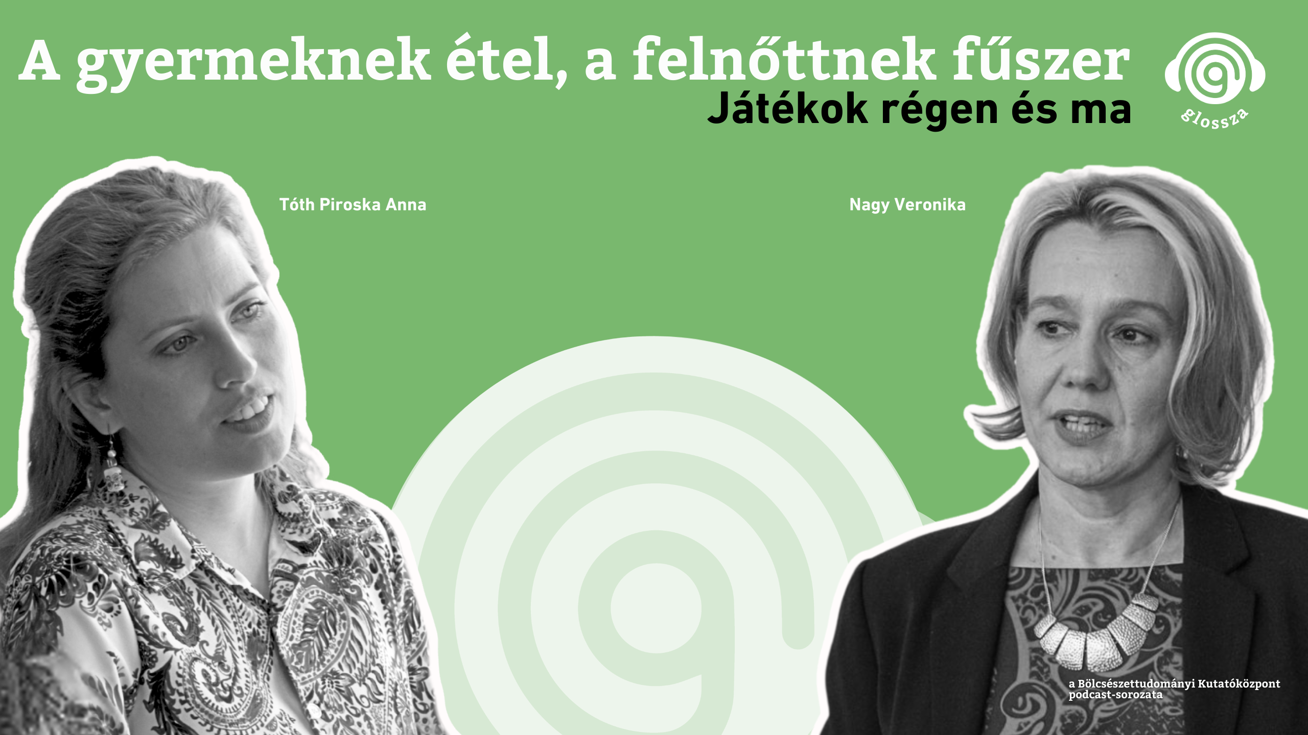Glossza 73.: A gyermekeknek étel, a felnőtteknek fűszer. Gyermekjátékok régen és ma