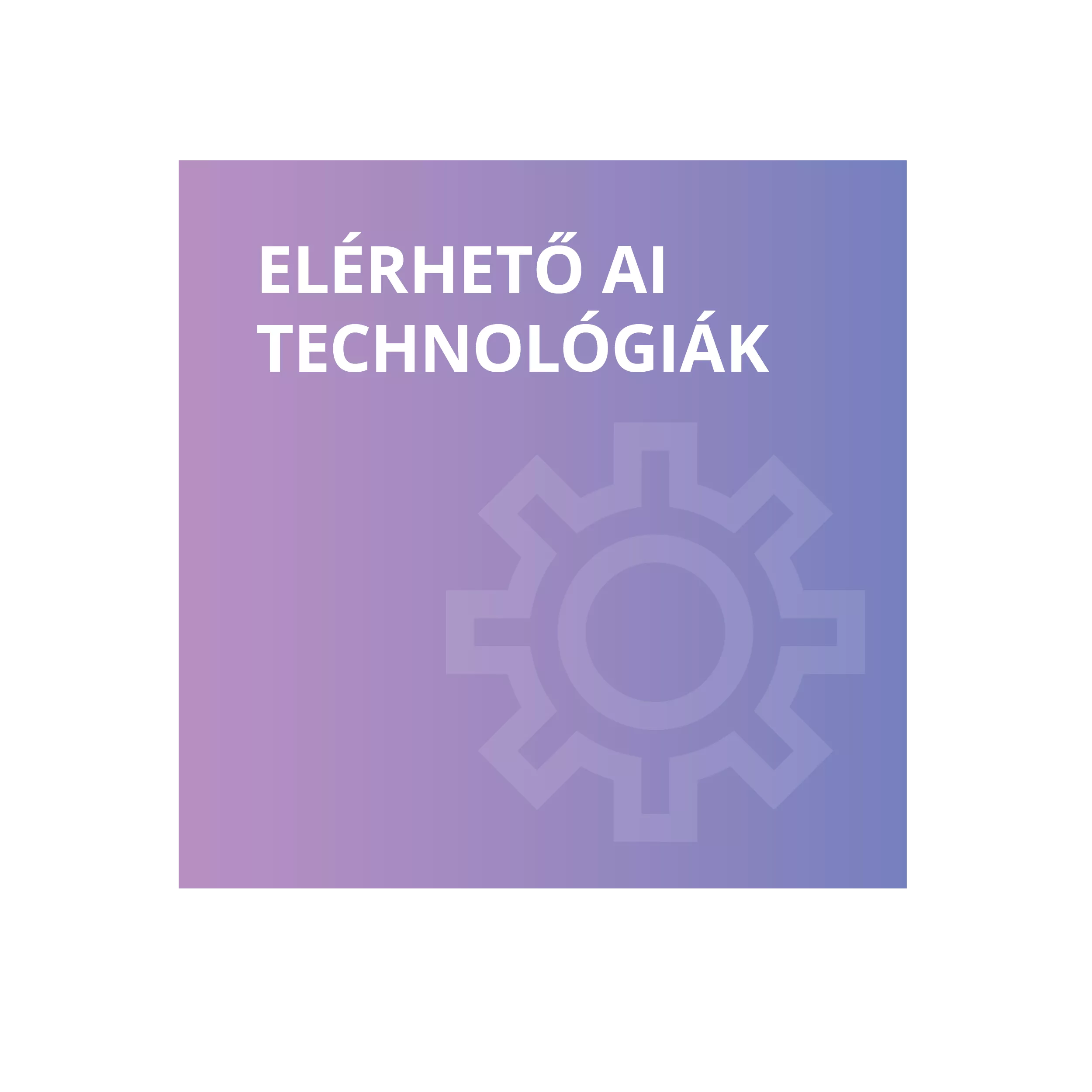 Elérhető AI Technológiák